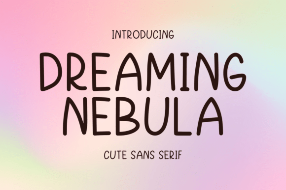 Dreaming Nebula: A Playful Sans Serif for Creative Crafters